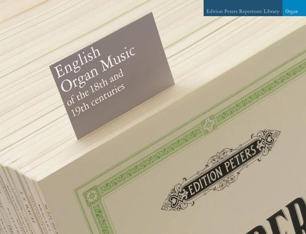 English Organ Music Of The 18th and 19th Centuries.