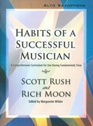 Habits Of A Successful Musician : A Comprehensive Curriculum - Alto Saxophone.