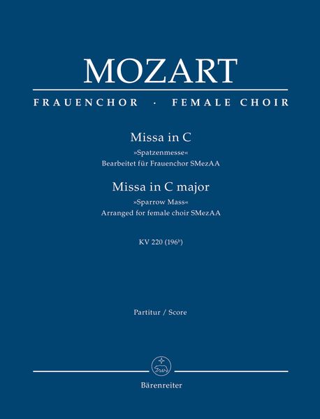 Missa In C (Spatzenmesse), K. 220 (196b) : Für Frauenchor / arranged by Heribert Breuer.