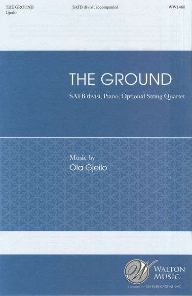 Ground (From Sunrise Mass) : SATB.