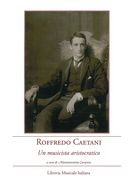 Roffredo Caetani : Un Musicista Aristocratico / edited by Mariantonietta Caroprese.