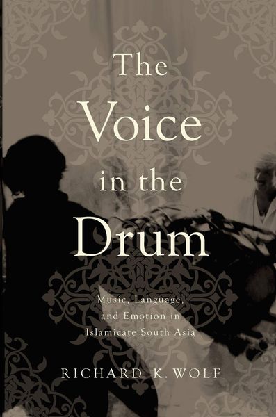 Voice In The Drum : Music, Language and Emotion In Islamicate South Asia.