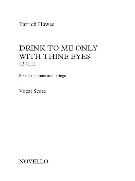 Drink To Me Only With Thine Eyes : For Solo Soprano and Strings (2011).