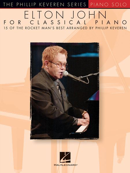 Elton John For Classical Piano : 15 Of The Rocket Man's Best / arranged by Phillip Keveren.