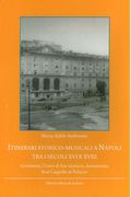 Itinerari Storico-Musicali A Napoli Tra I Secoli XVI E XVIII.