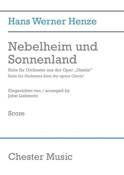 Nebelheim und Sonnenland : Suite For Orchestra From The Opera Gisela! / arranged by Jobst Liebrecht.