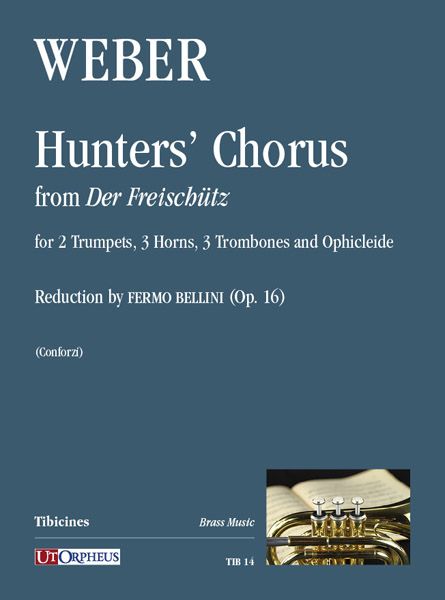 Hunters' Chorus, From der Freischütz : For 2 Trumpets, 3 Horns, 3 Trombones and Ophicleide.
