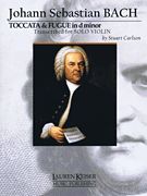 Toccata & Fugue In D Minor : For Solo Violin / transcribed by Stuart Carlson.