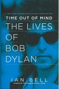 Time Out Of Mind : The Lives Of Bob Dylan.