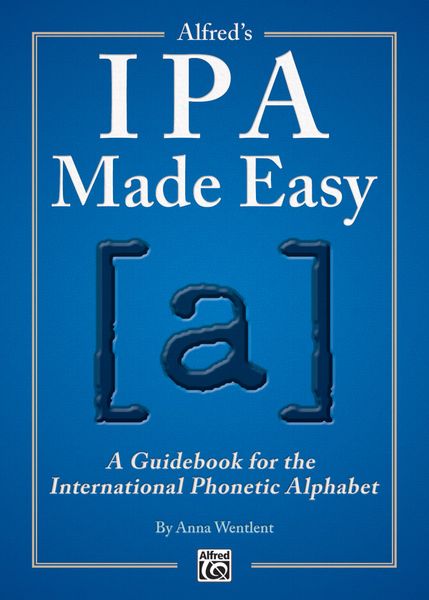 Ipa Made Easy : A Guidebook For The International Phonetic Alphabet.