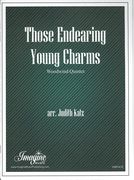 Those Endearing Young Charms : For Woodwind Quintet / arranged by Judith Katz.