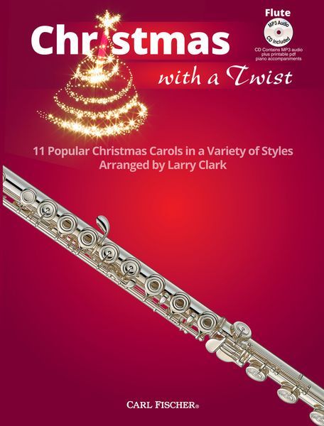 Christmas With A Twist : For Flute / arranged by Larry Clark.