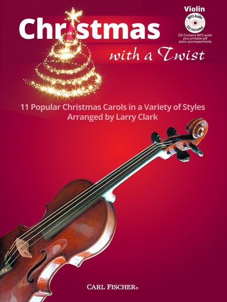 Christmas With A Twist : For Violin / arranged by Larry Clark.