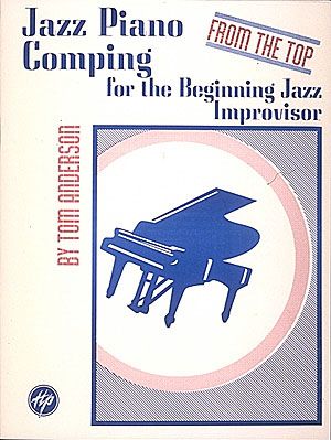 Jazz Piano Comping From The Top : For The Beginning Jazz Improvisor.