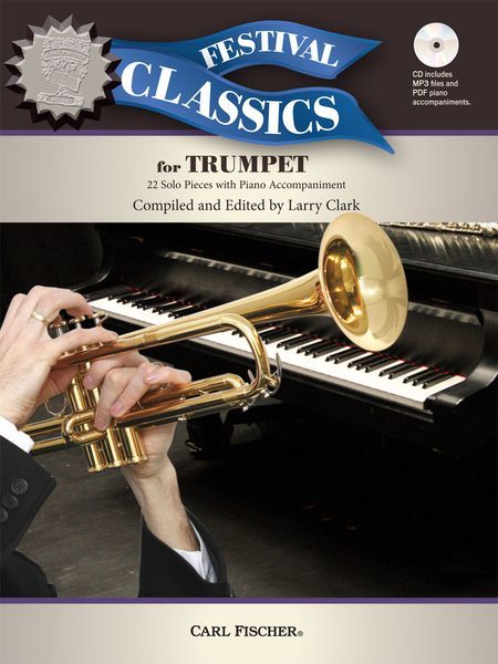 Festival Classics For Trumpet : 22 Solo Pieces With Piano Accompaniment / edited by Larry Clark.