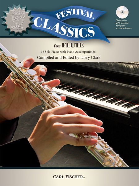 Festival Classics For Flute : 18 Solo Pieces With Piano Accompaniment / Ed. Larry Clark.