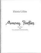 Among Fireflies : For Alto Flute and Live, Interactive Electroacoustics (2010).