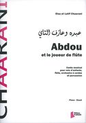 Abdou Et le Joueur De Flute : Conte Musical Pour Voix d'Enfants, Flute, Cordes Et Percussion.