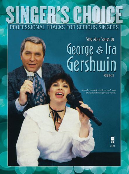 Singer's Choice : Sing More Songs by George and Ira Gershwin, Vol. 2.