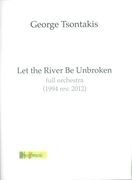 Let The River Be Unbroken : For Full Orchestra (1994, Rev. 2012).