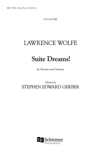 Suite Dreams! For Narrator & Orchestra / Libretto by Stephen Edward Gerber.