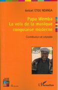 Papa Wemba - la Voix De la Musique Congolaise Moderne : Contribution Et Odyssée.