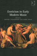 Eroticism In Early Modern Music / edited by Bonnie J. Blackburn and Laurie Stras.