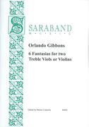 6 Fantasias : For Two Treble Viols Or Violins / edited by Patrice Connelly.