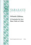 6 Fantasias : For Two Bass Viols Or Cellos / edited and arranged by Patrice Connelly.