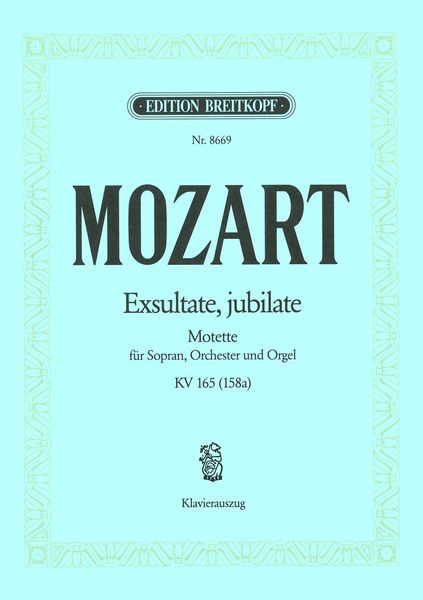 Exsultate, Jubilate, K. 165 (158a) : Motet For Soprano, Orchestra and Organ.