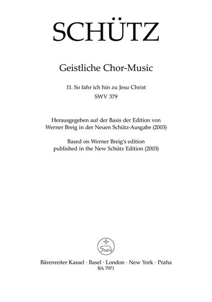 Geistliche Chor-Music, Nr. 11 : So Fahr Ich Hin Zu Jesu Christ, SWV 379 / Ed. Werner Breig.