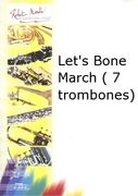 Let's Bones March : For 7 Trombones.