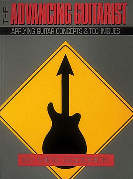 Advancing Guitarist : Applying Guitar Concepts and Techniques.