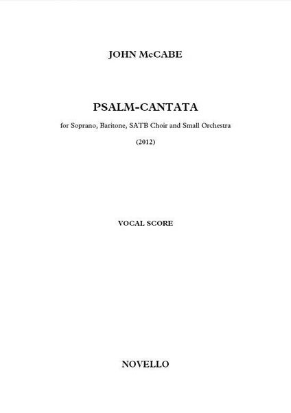 Psalm-Cantata : For Soprano, Baritone, SATB Choir and Small Orchestra (2012).