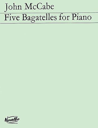 Five Bagatelles : For Piano.