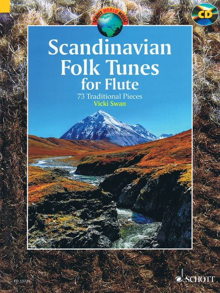 Scandinavian Folk Tunes For Flute : 73 Traditional Pieces / edited and arranged by Vicki Swan.