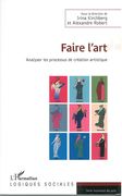 Faire l'Art : Analyser Les Processus De Création Artistique.