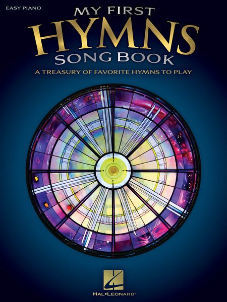 My First Hymns Song Book : A Treasury Of Favorite Hymns To Play For Piano.