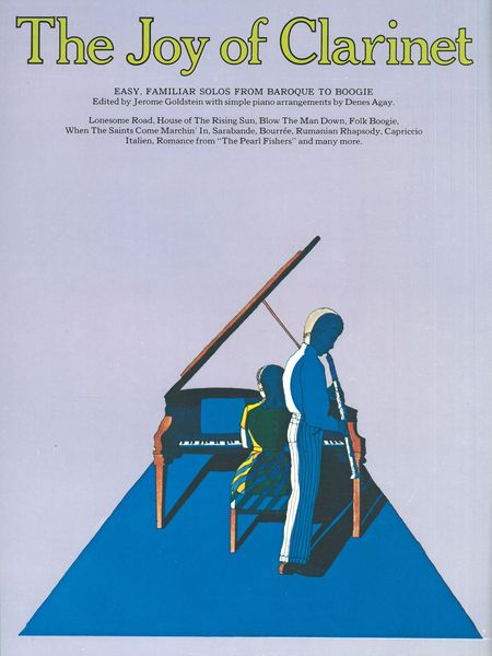 The Joy Of Clarinet : Easy, Familiar Solos From Baroque To Boogie / Ed. by Jerome Goldstein.