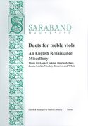 Duets For Treble Viols : An English Renaissance Miscellany / Ed. and arranged by Patrice Connelly.