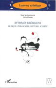 Rythmes Brésiliens : Musique, Philosophie, Histoire, Société / Ed. Zélia Chueke.