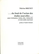 Du Fond De l'Océan Des Étoiles Nouvelles : Pour Récitant(E), Violon, Alto, Vlc & 3 Ondes Martenot.