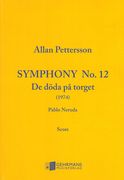 Symphony No. 12 - De Döda Pa Torget : For Mixed Choir and Orchestra (1974).