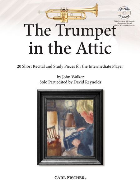 The Trumpet In The Attic : 20 Short Recital and Study Pieces For The Intermediate Player.