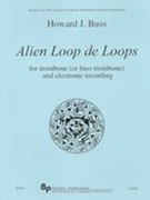 Alien Loop De Loops : For Trombone (Or Bass Trombone) and Electronic Recording.