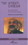 Atout-Choeur : Un Demi-Siècle De Direction Chorale - Entretiens Avec Jacqueline Heinen.