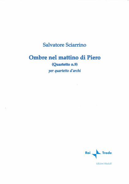 Ombre Nel Mattino Di Piero : (Quartetto N. 9) : Per Quartetto d'Archi.