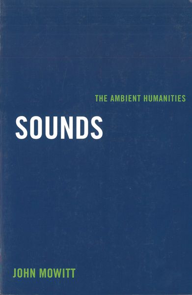 Sounds : The Ambient Humanities.