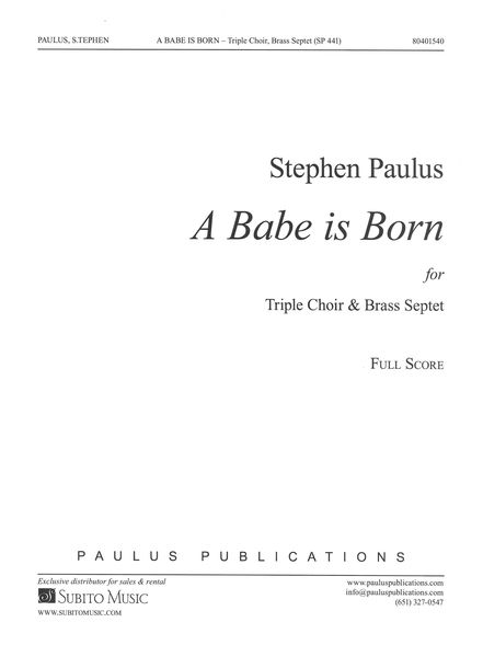 A Babe Is Born : For Triple Choir and Brass Septet (2004).