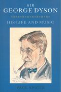 Sir George Dyson : His Life and Music.